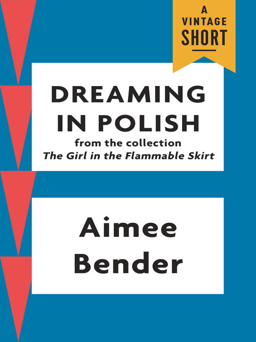 Title details for Dreaming in Polish by Aimee Bender - Available